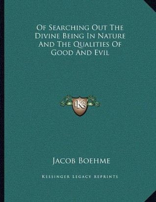 [72d56] ^R.e.a.d% Of Searching Out The Divine Being In Nature And The Qualities Of Good And Evil - Jakob Böhme %ePub#