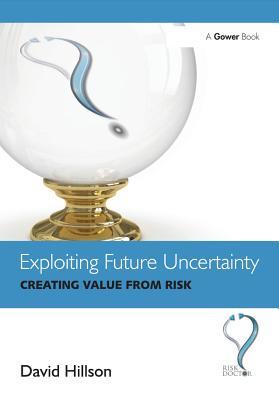 [1a3f1] !Read# Exploiting Future Uncertainty: Creating Value from Risk - David Hillson !PDF~