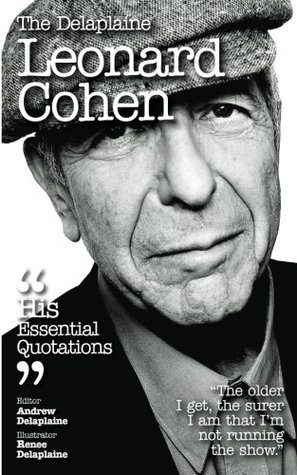 [017a3] ~R.e.a.d^ #O.n.l.i.n.e^ The Delaplaine LEONARD COHEN - His Essential Quotations (Delaplaine Essential Quotations) - Andrew Delaplaine @P.D.F~