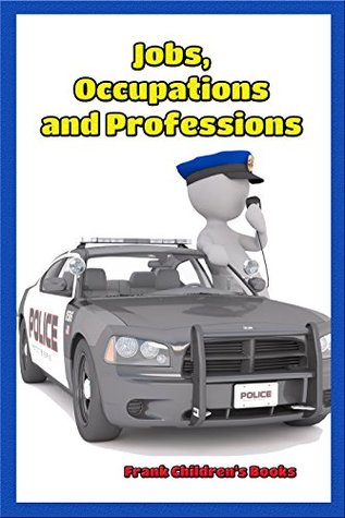 [6c910] !Full@ #Download% Children's Books: Jobs, Occupations and Professions: Frank Children's Books - Francois Bissonnette %e.P.u.b*