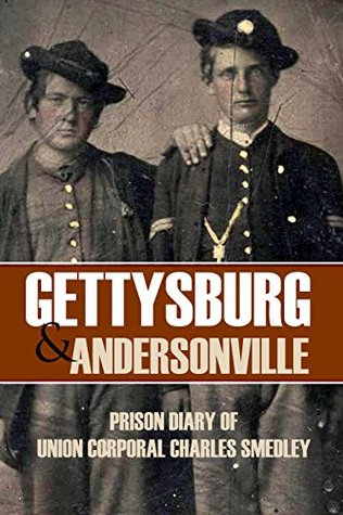 [f93ab] *Download@ Gettysburg and Andersonville: Prison Diary of Union Corporal Charles Smedley (Abridged, Annotated) - Charles Smedley @ePub%