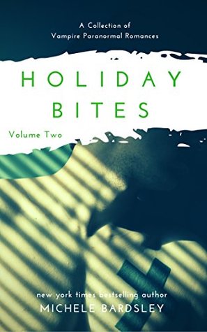 [17b82] #Read! *Online! Holiday Bites (Volume Two): A Collection of Vampire Paranormal Romances - Michele Bardsley @e.P.u.b*