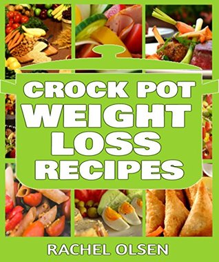 [d3e9d] #F.u.l.l.@ !D.o.w.n.l.o.a.d# Crock Pot Weight Loss Recipes (101  Amazing, Delicious Crock Pot Recipes for Crock Pot and Slow Cooker Cooking) - Rachel Olsen %e.P.u.b#
