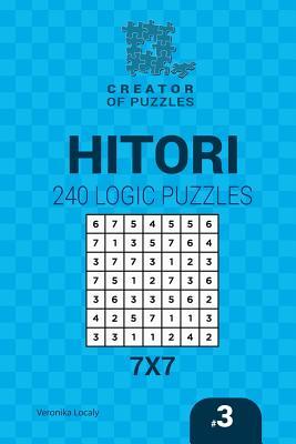 [ca468] ^R.e.a.d^ Creator of Puzzles - Hitori 240 Logic Puzzles 7x7 (Volume 3) - Veronika Localy *PDF!