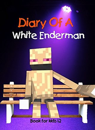[a3573] ^Full# %Download~ Book for kids: Diary Of A White Enderman: An Unofficial Minecraft Book - Aurora Lee !ePub#
