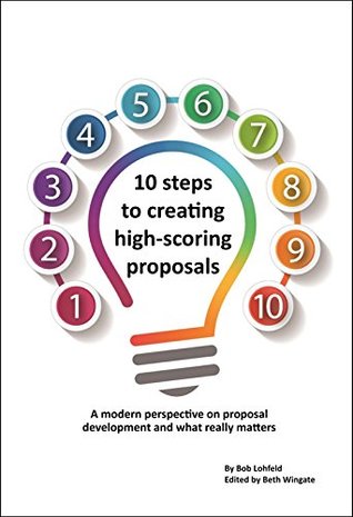 [cd5d4] #F.u.l.l.! %D.o.w.n.l.o.a.d% 10 steps to creating high-scoring proposals: A modern perspective on proposal development and what really matters - Bob Lohfeld @ePub*