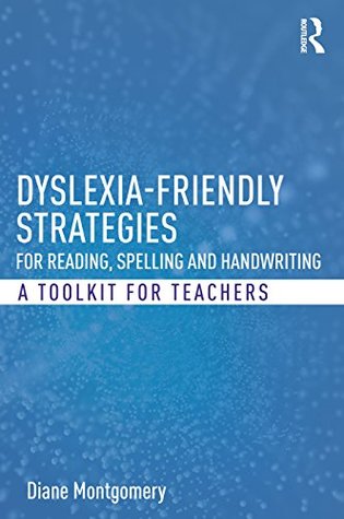 [c2dce] *Read~ Dyslexia-friendly Strategies for Reading, Spelling and Handwriting: A Toolkit for Teachers - Diane Montgomery @e.P.u.b@