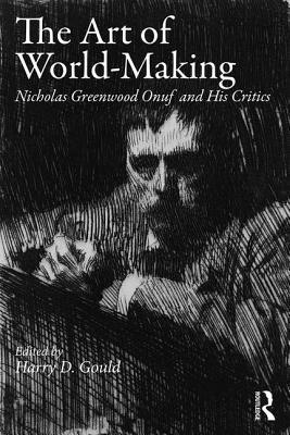 [e0742] ^R.e.a.d@ The Art of World-Making: Nicholas Greenwood Onuf and His Critics - Harry D Gould #P.D.F!