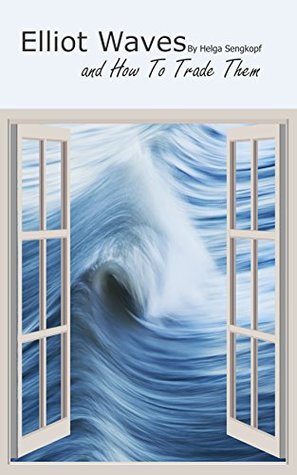 [f83f9] %F.u.l.l.~ *D.o.w.n.l.o.a.d! Elliot Waves and How To Trade Them (Financial Freedom Series Book 2) - Helga Sengkopf @e.P.u.b^