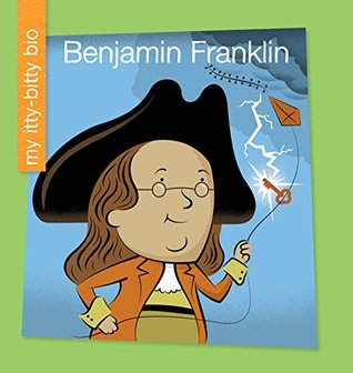[e369a] ~R.e.a.d% Benjamin Franklin (My Early Library: My Itty-Bitty Bio) - Emma E. Haldy ^e.P.u.b#