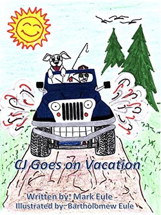 [25a8f] ~R.e.a.d* CJ Goes on Vacation (CJ The Little Blue Jeep Book 3) - Mark Eule #e.P.u.b!