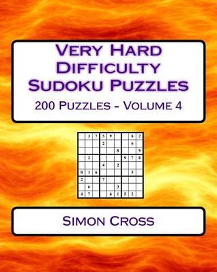 [559f5] !R.e.a.d^ Very Hard Difficulty Sudoku Puzzles Volume 4: 200 Very Hard Sudoku Puzzles for Advanced Players - Simon Cross ^PDF*