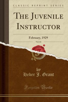 [b4fa5] @R.e.a.d# !O.n.l.i.n.e* The Juvenile Instructor, Vol. 64: February, 1929 (Classic Reprint) - Heber J Grant !ePub@