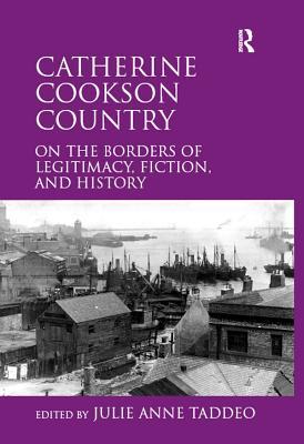 [c1daf] %Read^ ~Online! Catherine Cookson Country: On the Borders of Legitimacy, Fiction, and History - Julie Anne Taddeo *ePub!