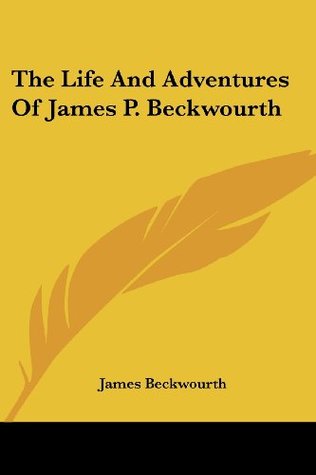 [c672f] @R.e.a.d~ The Life And Adventures Of James P. Beckwourth - James Beckwourth !PDF^