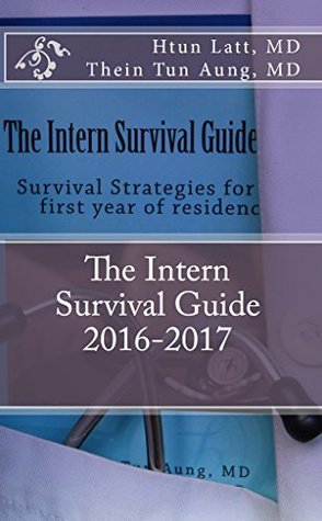 [480be] ~R.e.a.d* Intern Survival Guide: For Internal Medicine and Family Medicine Residents - Thein Tun Aung ^PDF!