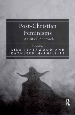 [b8e13] *R.e.a.d~ ~O.n.l.i.n.e~ Post-Christian Feminisms: A Critical Approach - Lisa Isherwood @ePub~
