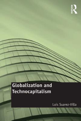 [a08ac] @F.u.l.l.^ %D.o.w.n.l.o.a.d! Globalization and Technocapitalism: The Political Economy of Corporate Power and Technological Domination - Luis Suarez-Villa ^P.D.F@