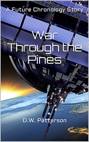 [4630b] *Read% War Through the Pines: A Future Chronology Short Story - D.W. Patterson #e.P.u.b^