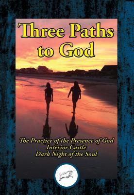 [e67b4] %Download@ Three Paths to God: The Practice of the Presence of God by Brother Lawrence; Interior Castle by St. Teresa of Avila; & Dark Night of the Soul by St. John of the Cross - Brother Lawrence @ePub@