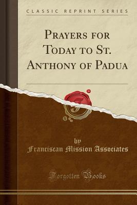 [dc2f6] !F.u.l.l.@ ^D.o.w.n.l.o.a.d~ Prayers for Today to St. Anthony of Padua (Classic Reprint) - Franciscan Mission Associates #P.D.F@