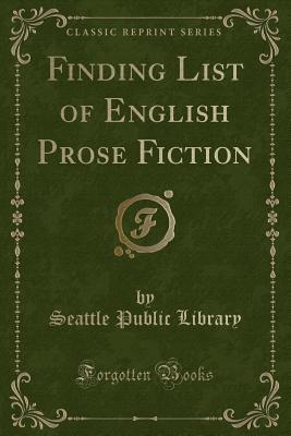 [f29ec] #Download# Finding List of English Prose Fiction (Classic Reprint) - Seattle Public Library *P.D.F*