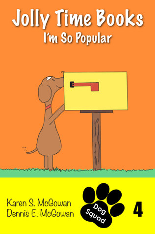[3b0a1] #Download% Jolly Time Books: I'm So Popular (Dog Squad #4) - Karen S. McGowan #e.P.u.b%