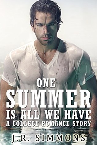 [e2c8f] #Read! #Online~ One Summer Is All We Have: A College Romance Story - J.R. Simmons #ePub%