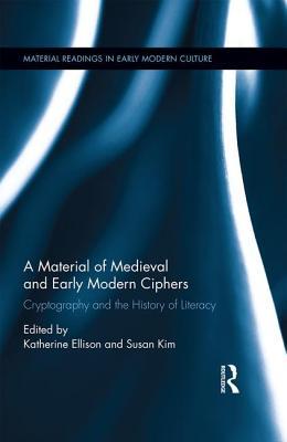 [f2565] ^Download~ A Material History of Medieval and Early Modern Ciphers: Cryptography and the History of Literacy - Katherine E. Ellison !ePub!