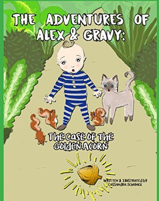 bc295] #D.o.w.n.l.o.a.d^ The Case of the Golden Acorn: The Adventures of Alex & Gravy - Cassandra Scholnick ~e.P.u.b~