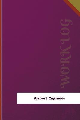 [60ab6] ^Read^ Airport Engineer Work Log: Work Journal, Work Diary, Log - 120 Pages, 6 X 9 Inches - Orange Logs %e.P.u.b*