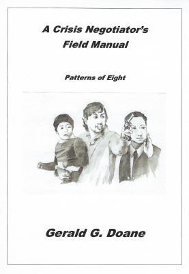 [faf12] *F.u.l.l.% *D.o.w.n.l.o.a.d* A Crisis Negotiator's Field Manual: Patterns of Eight - Gerald G Doane #e.P.u.b^