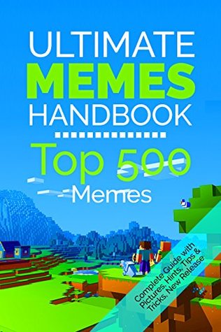 [234cc] !F.u.l.l.@ ~D.o.w.n.l.o.a.d^ The Ultimate Memes Handbook: Top 500  Minercaft Memes (Jokes Book, Memes Book, Book for Kids, Piture Books, Funny Book) - Kevin Kid #ePub@