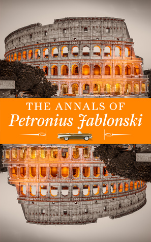 [36b9a] %Download* The Annals of Petronius Jablonski: An Odyssey of Historic Proportions and Priceless Treasure of Philosophy - Petronius Jablonski %ePub%