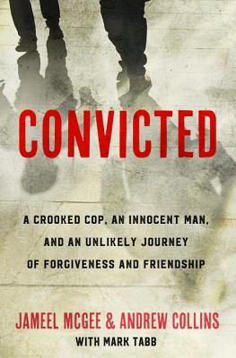 6a3c1] %D.o.w.n.l.o.a.d! Convicted: A Crooked Cop, an Innocent Man, and an Unlikely Journey of Forgiveness and Friendship - Jameel Zookie McGee *P.D.F!