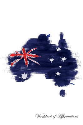 56207] ^D.o.w.n.l.o.a.d~ Australia Workbook of Affirmations Australia Workbook of Affirmations: Bullet Journal, Food Diary, Recipe Notebook, Planner, To Do List, Scrapbook, Academic Notepad - Alan Haynes %P.D.F%