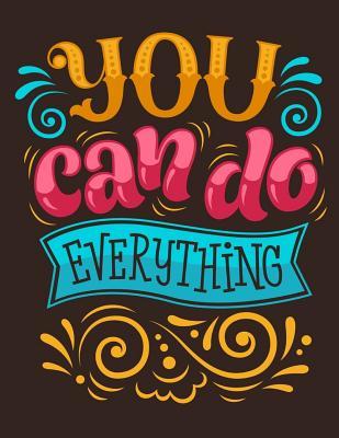 8eac7] ^D.o.w.n.l.o.a.d% You Can Do Everything (Inspirational Journal, Diary, Notebook): A Motivation and Inspirational Journal Book with Coloring Pages Inside (Flower, Animals and Cute Pattern)Gifts for Men/Women/Teens/Seniors -  #e.P.u.b~