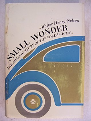 [75c8a] #Read~ Small Wonder: The amazing story of the Volkswagen - Walter Henry Nelson #ePub@