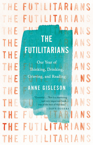 [07c45] *Read! ^Online~ The Futilitarians: Our Year of Thinking, Drinking, Grieving, and Reading - Anne Gisleson *e.P.u.b*