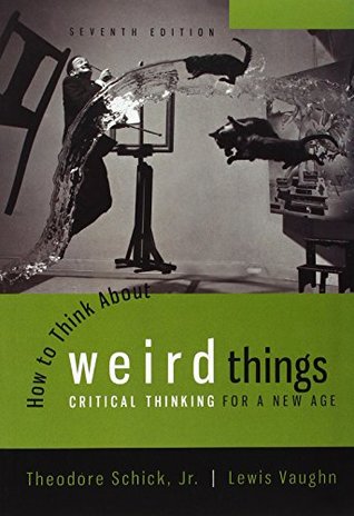 [398d2] %Full! !Download! How to Think About Weird Things: Critical Thinking for a New Age - Theodore Schick Jr. ^e.P.u.b@