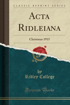 3cc02] !D.o.w.n.l.o.a.d! ACTA Ridleiana: Christmas 1915 (Classic Reprint) - Ridley College @e.P.u.b*