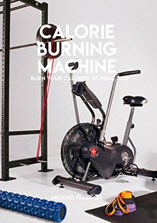 [ebc27] #R.e.a.d! Calorie Burning Machine, Burn Your Calories At Home Too - Michael Freidson !ePub^
