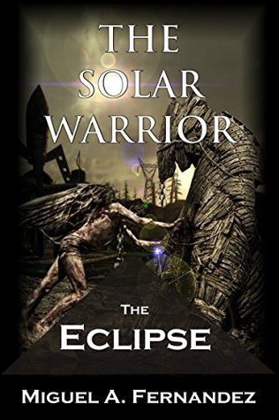 [92a6e] %Read~ !Online! The Solar Warrior - The Eclipse (The Solar Warrior Trilogy Book 2) - Miguel a Fernandez @ePub#