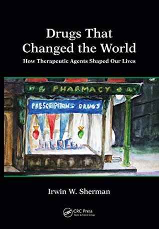 [0ed1e] ~R.e.a.d* ~O.n.l.i.n.e! Drugs That Changed the World: How Therapeutic Agents Shaped Our Lives (100 Key Points) - Irwin W. Sherman *P.D.F#