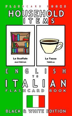 0fa0b] !D.o.w.n.l.o.a.d% Household Items - English to Italian Flash Card Book: Black and White Edition - Italian for Kids - Flashcard Books *PDF~