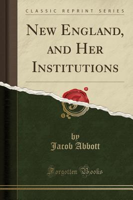 [b253d] %Read! New England, and Her Institutions (Classic Reprint) - Jacob Abbott #e.P.u.b%