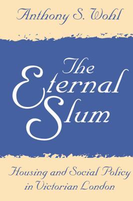 [8f354] ^F.u.l.l.! %D.o.w.n.l.o.a.d^ The Eternal Slum: Housing and Social Policy in Victorian London - Anthony Wohl %ePub*