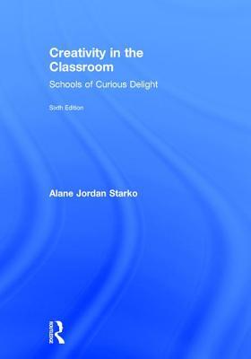 [8032d] !F.u.l.l.% ~D.o.w.n.l.o.a.d* Creativity in the Classroom: Schools of Curious Delight - Alane Jordan Starko !e.P.u.b#