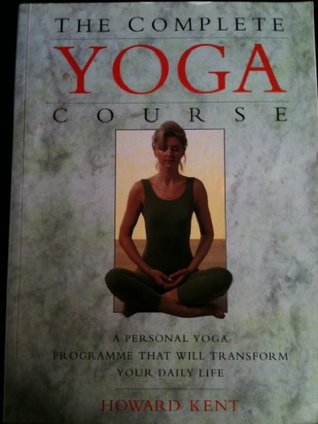 [d458f] *Download! The Complete Yoga Course: A Personal Yoga Program That Will Transorm Your Daily Life - Howard Kent @ePub%