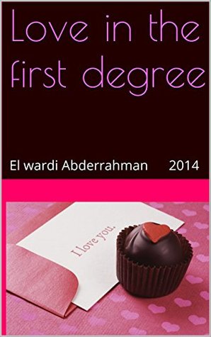[76b66] %R.e.a.d@ Love in the first degree: El wardi Abderrahman 2014 - El wardi Abderrahman ~P.D.F^